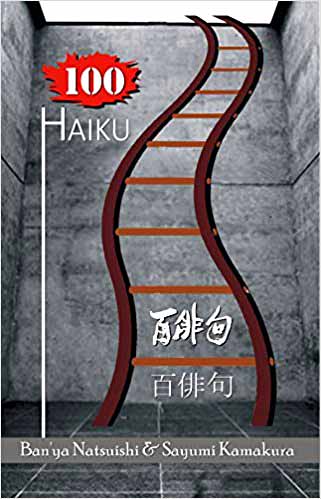 100 Haiku by Banya Natsuishi and Sayumi Kamakura, review by Shirley Bolstok