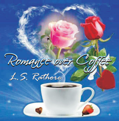 Romance Over Coffee Paperback – August 21, 2019 by L.S. Rathore (Author)