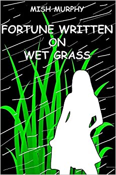 Fortune Written on Wet Grass by Eileen Mish Murphy