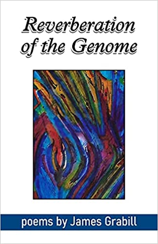 Reverberations of the Genome  By James Grabill