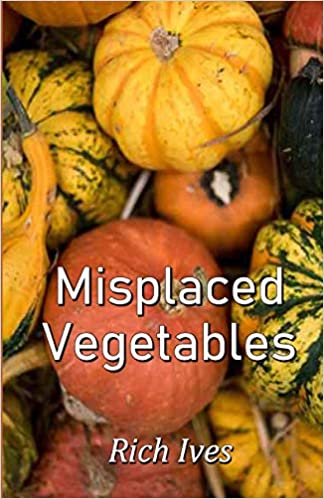 Misplaced Vegetables By Rich Ives