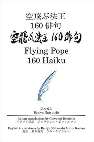 Reflections on Ban’ya Natsuishi’s Flying Pope 160 Haiku