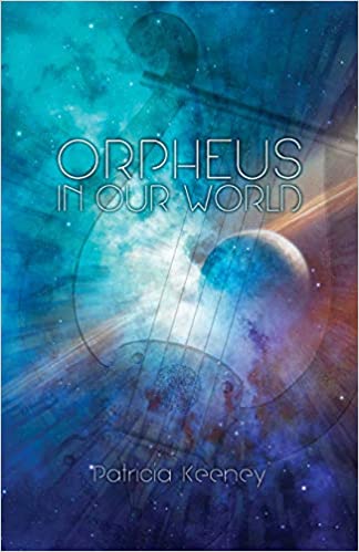 Orpheus in our World By Patricia Keeney