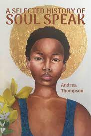 A Selected History of Soul Speak by Andrea Thompson