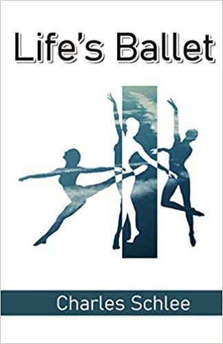 Life’s Ballet Paperback – September 30, 2020 by Charles Schlee (Author)
