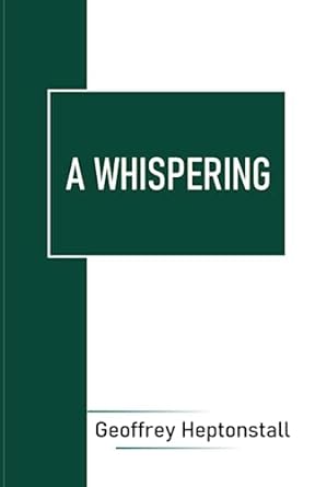 A WHISPERING  by Geoffrey Heptonstall