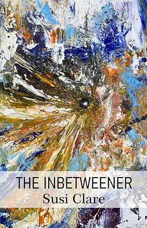 “The Inbetweener” by Susi Clare Cyberwit, Copyright 2024
